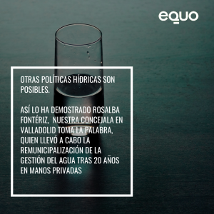 #QueNoTeVendanElAgua: EQUO y sus cargos apuestan por una gestión eficaz y sostenible del agua Verdes Equo Andalucía