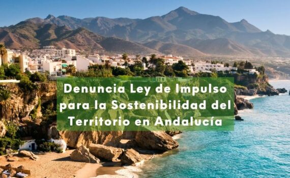Denuncia Ley de Impulso para la Sostenibilidad del Territorio en Andalucía Foto de un pueblo costero andaluz con este texto sobreimpresionado: Denuncia Ley de Impulso para la Sostenibilidad del Territorio en Andalucía